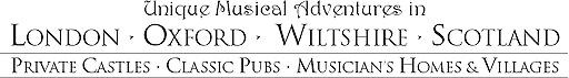 London - Oxford - Perthshire, 
Scotland - Edinburgh International Festival - Private Castles - Classic Pubs - Musicians' Homes and Villages - plus 
Fairport Convention at their annual Cropredy Reunion Festival